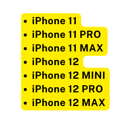 iPhone 11 iPhone 11 PRO iPhone 11 MAX iPhone 12 iPhone 12 MINI iPhone 12 PRO iPhone 12 MAX
